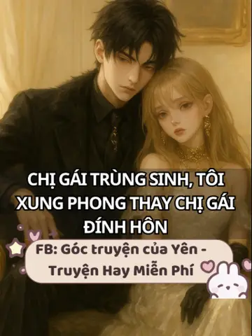 Chị Gái Trùng Sinh, Tôi Xung Phong Thay Chị Gái Đính Hôn