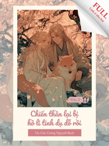 CHIẾN THẦN LẠI BỊ HỒ LY TINH DỤ DỖ RỒI!