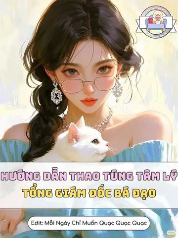 Hướng Dẫn Thao Túng Tâm Lý Tổng Giám Đốc Bá Đạo