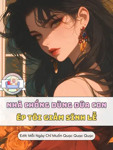 Nhà Chồng Dùng Đứa Con Ép Tôi Giảm Sính Lễ