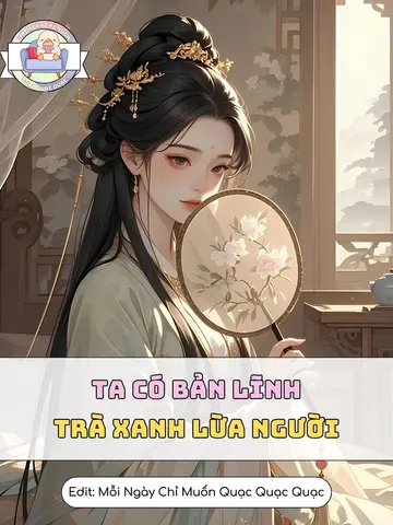 Ta Có Bản Lĩnh Trà Xanh Lừa Người