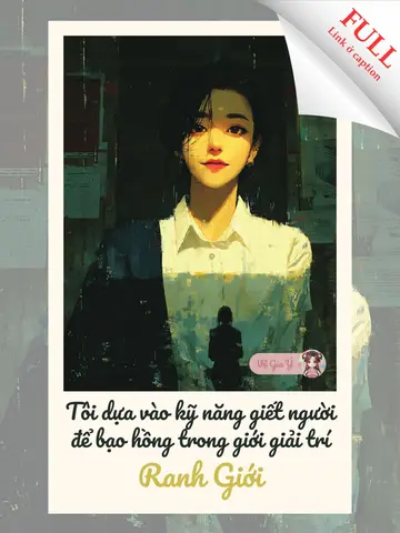 Tôi dựa vào kỹ năng giết người để bạo hồng trong giới giải trí